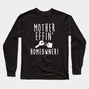 Mother Effin Home Owner Mother T Shirts Long Sleeve T-Shirt